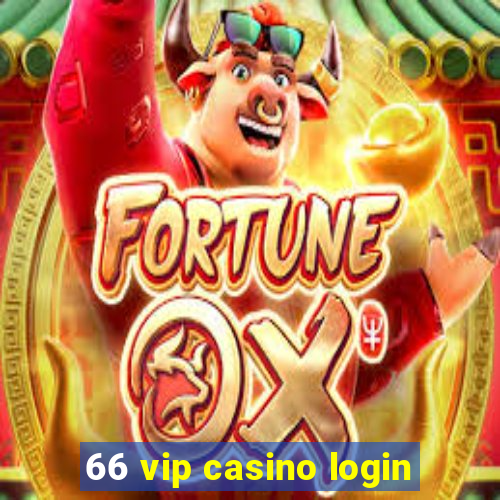 66 vip casino login